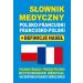 Słownik medyczny polsko-francuski francusko-polski + definicje haseł: Dictionnaire Médical Polonais-Français • Français-Polonais avec définitions en polonais et exemples